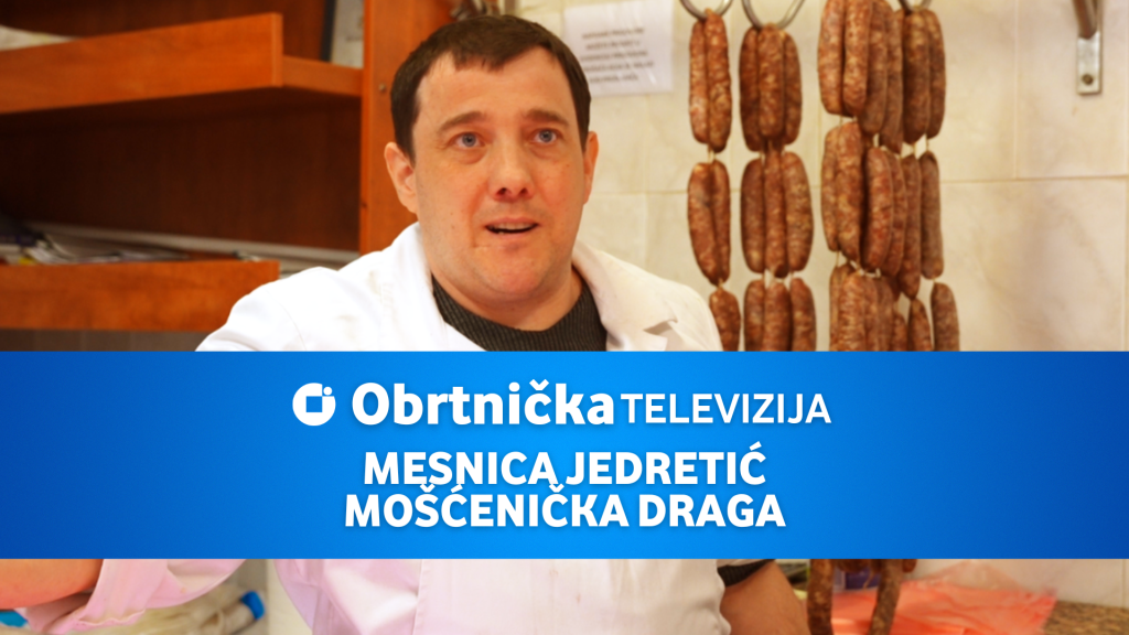 OBRTNIČKA TELEVIZIJA UDRUŽENJA OBRTNIKA OPATIJA – MESNICA JEDRETIĆ U MOŠĆENIČKOJ DRAGI